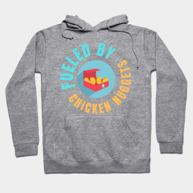 Fueled By Chicken Nuggets Funny Junk Food Lovers Gift Hoodie by nathalieaynie